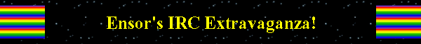 Ensor's IRC Extravaganza!